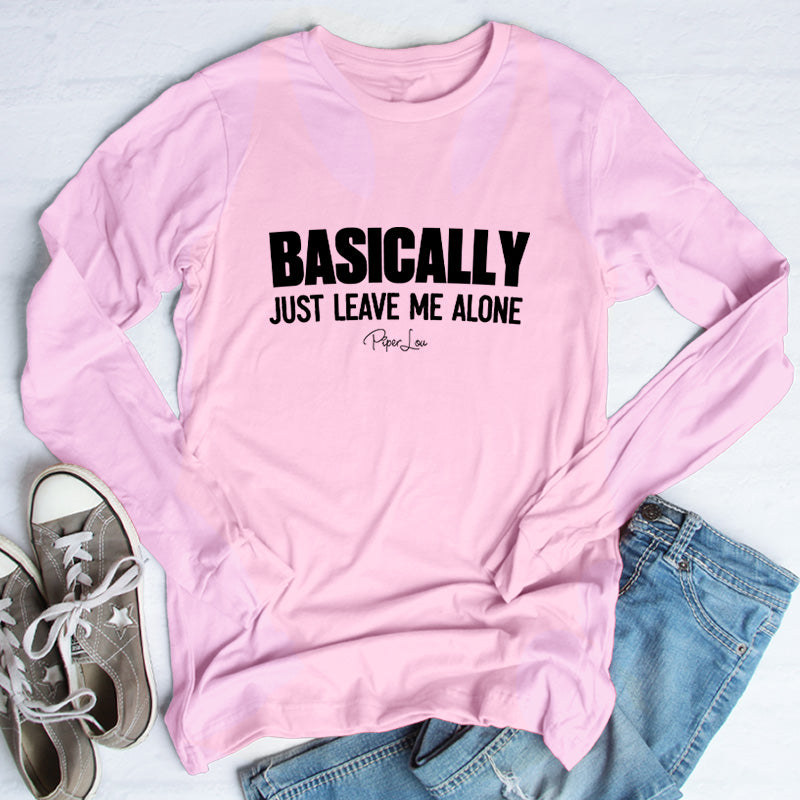 Basically Just Leave Me Alone Apparel