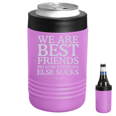 $12 Summer | We Are Best Friends Because Everyone Else Sucks Beverage Holder