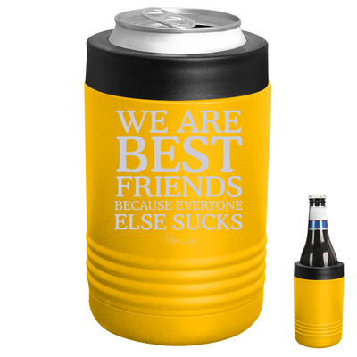 $12 Summer | We Are Best Friends Because Everyone Else Sucks Beverage Holder