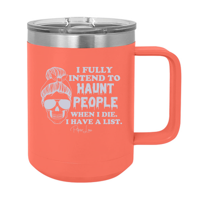 Spooky Sale | I Fully Intend To Haunt People 15oz Coffee Mug Tumbler