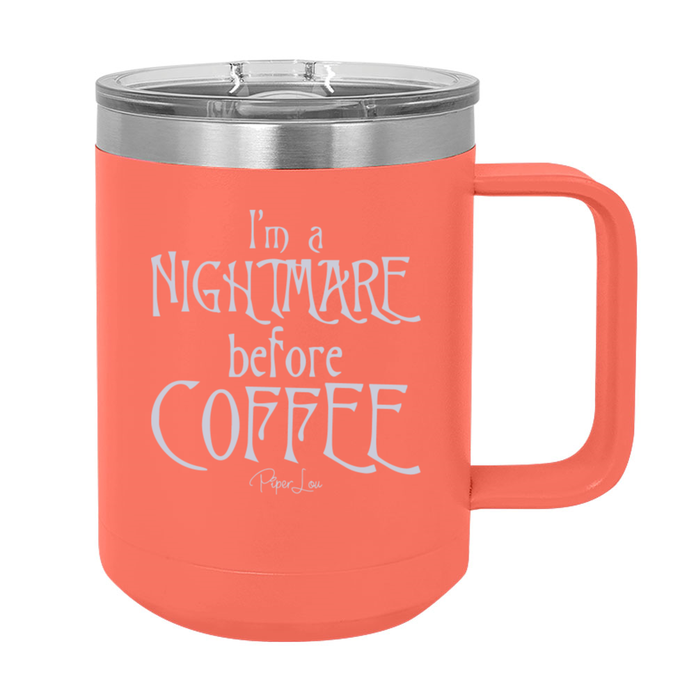 Spooky Sale | I'm A Nightmare Before Coffee 15oz Coffee Mug Tumbler