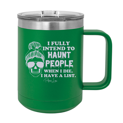 Spooky Sale | I Fully Intend To Haunt People 15oz Coffee Mug Tumbler