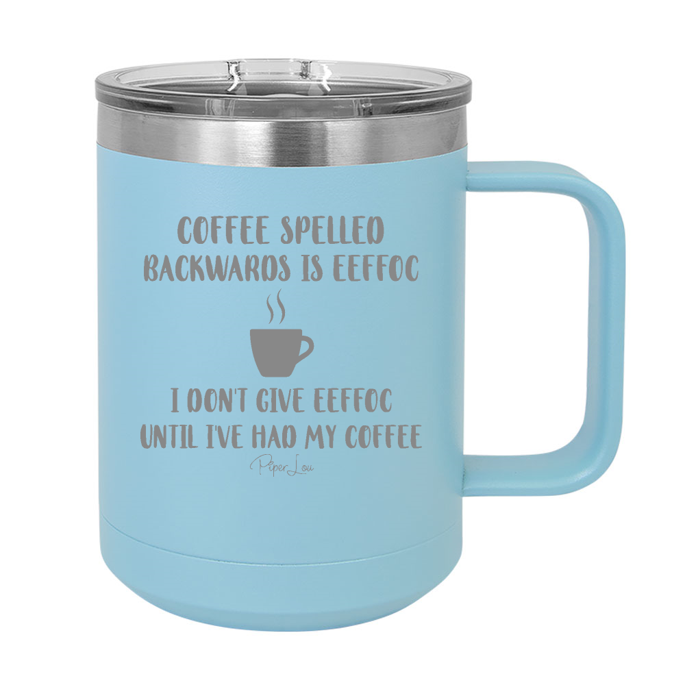 Monday Special | Coffee Spelled Backwards 15oz Coffee Mug Tumbler