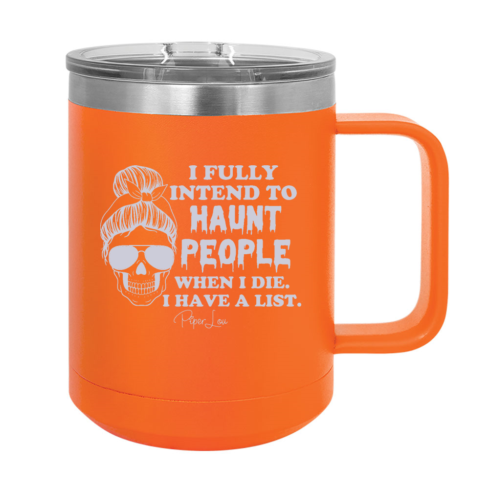 Spooky Sale | I Fully Intend To Haunt People 15oz Coffee Mug Tumbler