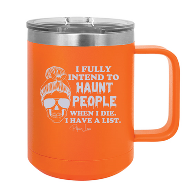 Spooky Sale | I Fully Intend To Haunt People 15oz Coffee Mug Tumbler