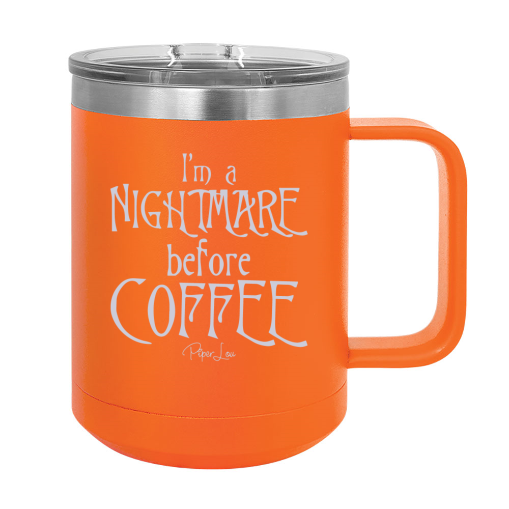 Spooky Sale | I'm A Nightmare Before Coffee 15oz Coffee Mug Tumbler