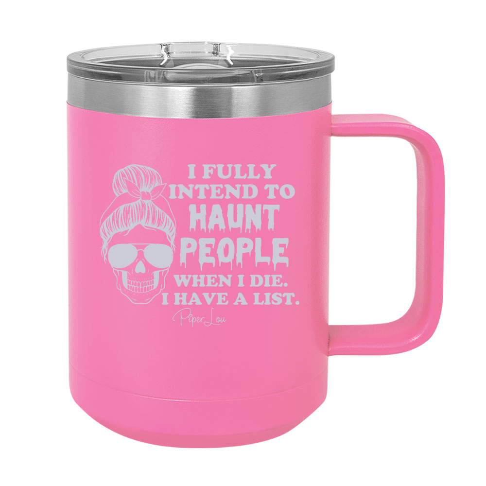 Spooky Sale | I Fully Intend To Haunt People 15oz Coffee Mug Tumbler