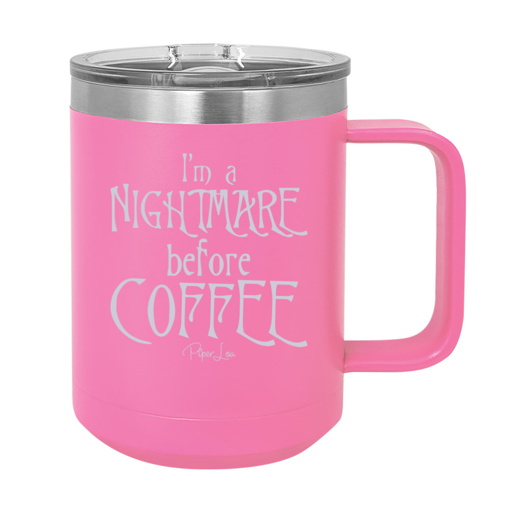 Spooky Sale | I'm A Nightmare Before Coffee 15oz Coffee Mug Tumbler