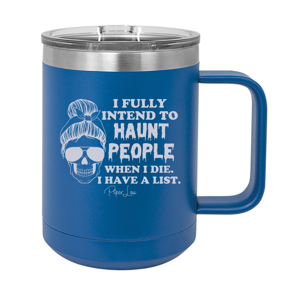 Spooky Sale | I Fully Intend To Haunt People 15oz Coffee Mug Tumbler