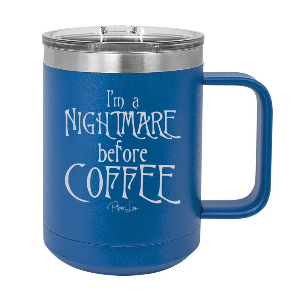 Spooky Sale | I'm A Nightmare Before Coffee 15oz Coffee Mug Tumbler