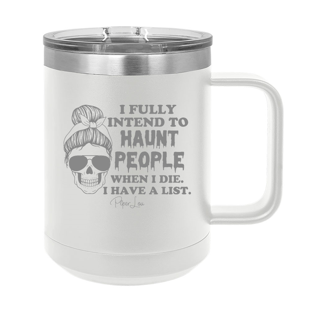 Spooky Sale | I Fully Intend To Haunt People 15oz Coffee Mug Tumbler