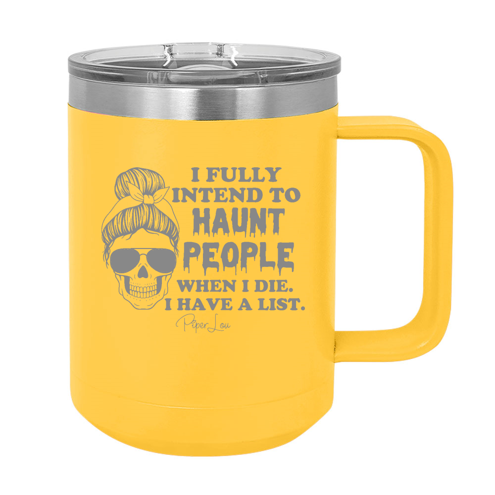 Spooky Sale | I Fully Intend To Haunt People 15oz Coffee Mug Tumbler