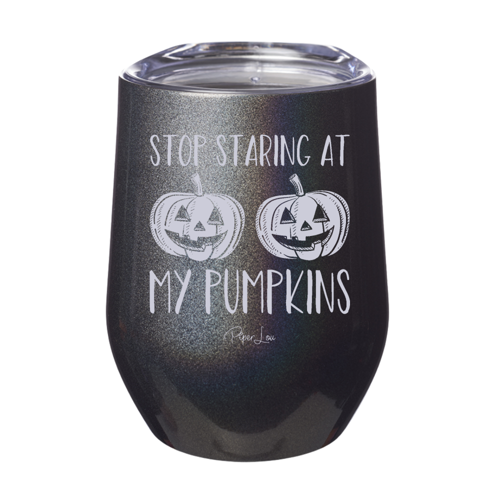 Spooky Sale | Stop Staring At My Pumpkins Laser Etched Tumbler