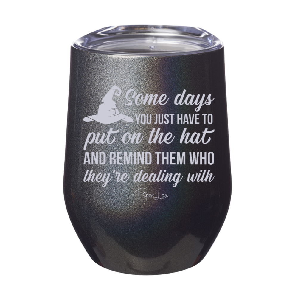 Spooky Sale | Put On The Hat And Remind Them Laser Etched Tumbler