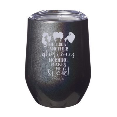 Spooky Sale | Oh Look Another Glorious Morning Laser Etched Tumbler