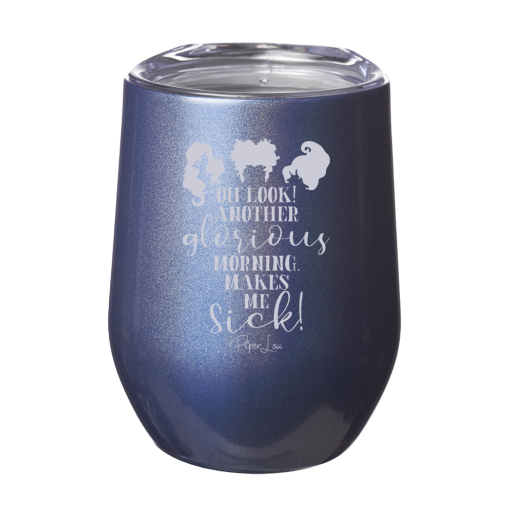 Spooky Sale | Oh Look Another Glorious Morning Laser Etched Tumbler