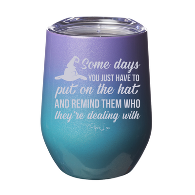 Spooky Sale | Put On The Hat And Remind Them Laser Etched Tumbler