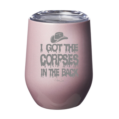 Spooky Sale | I Got The Corpses In The Back Laser Etched Tumbler