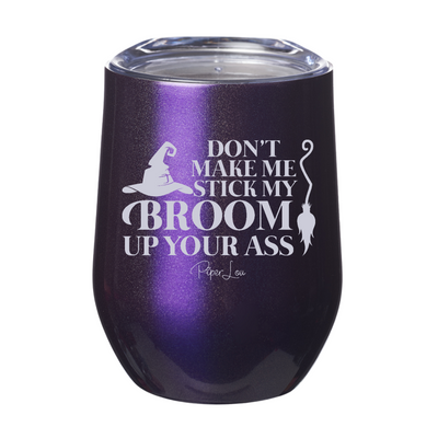 Spooky Sale | Don't Make Me Stick My Broom Laser Etched Tumbler