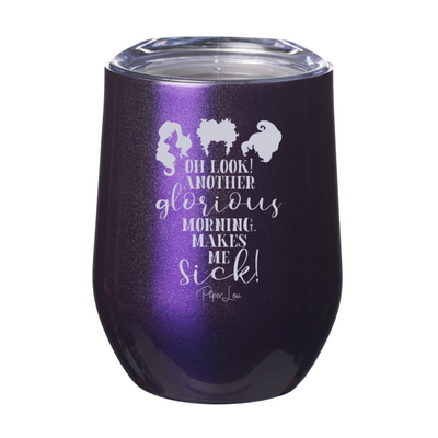 Spooky Sale | Oh Look Another Glorious Morning Laser Etched Tumbler