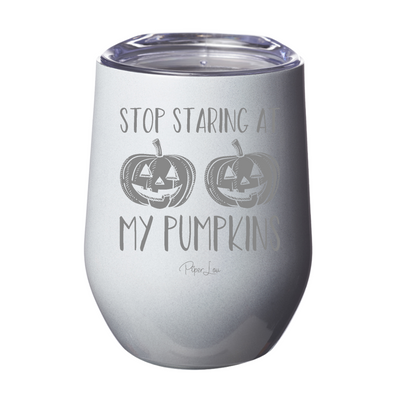 Spooky Sale | Stop Staring At My Pumpkins Laser Etched Tumbler