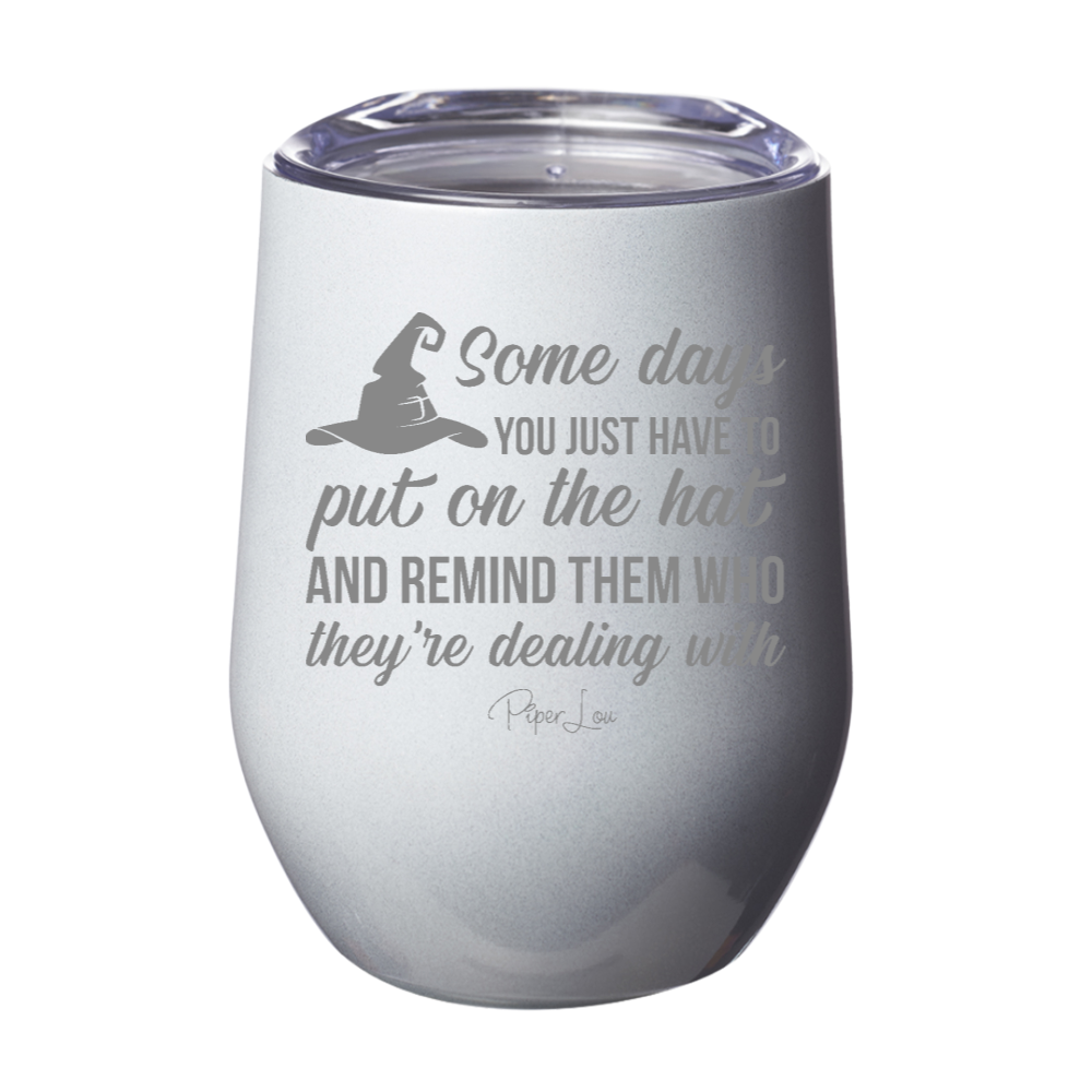 Spooky Sale | Put On The Hat And Remind Them Laser Etched Tumbler