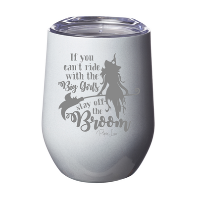 Spooky Sale | If You Can't Ride With The Big Girls Laser Etched Tumbler