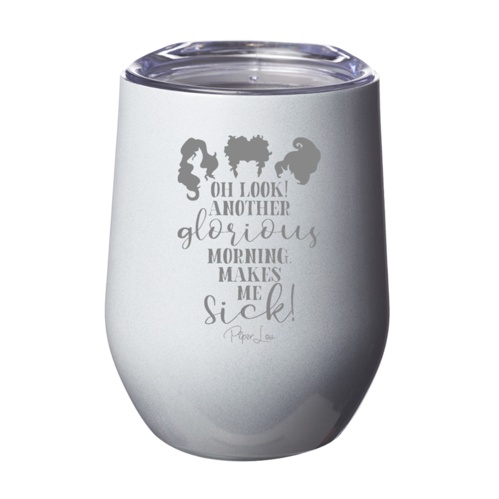 Spooky Sale | Oh Look Another Glorious Morning Laser Etched Tumbler