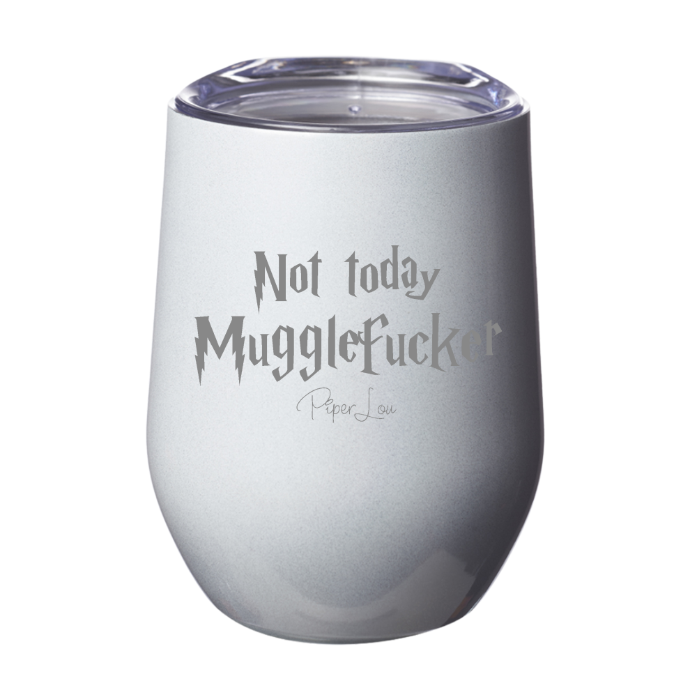 Not Today Mugglefucker 12oz Stemless Wine Cup