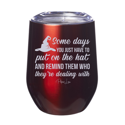 Spooky Sale | Put On The Hat And Remind Them Laser Etched Tumbler