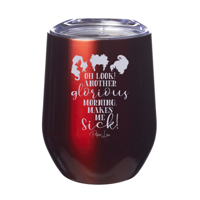 Spooky Sale | Oh Look Another Glorious Morning Laser Etched Tumbler