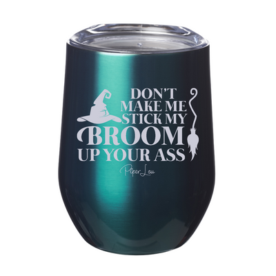 Spooky Sale | Don't Make Me Stick My Broom Laser Etched Tumbler