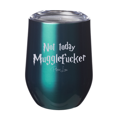 Not Today Mugglefucker 12oz Stemless Wine Cup