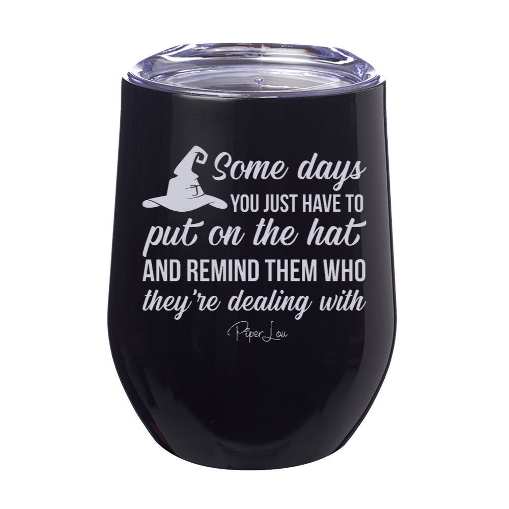 Spooky Sale | Put On The Hat And Remind Them Laser Etched Tumbler