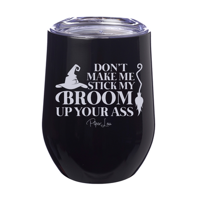 Spooky Sale | Don't Make Me Stick My Broom Laser Etched Tumbler