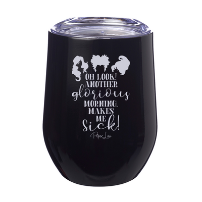 Spooky Sale | Oh Look Another Glorious Morning Laser Etched Tumbler