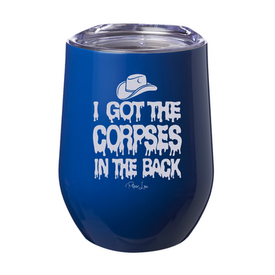 Spooky Sale | I Got The Corpses In The Back Laser Etched Tumbler