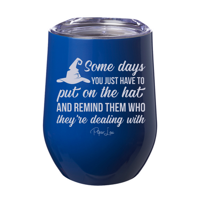 Spooky Sale | Put On The Hat And Remind Them Laser Etched Tumbler