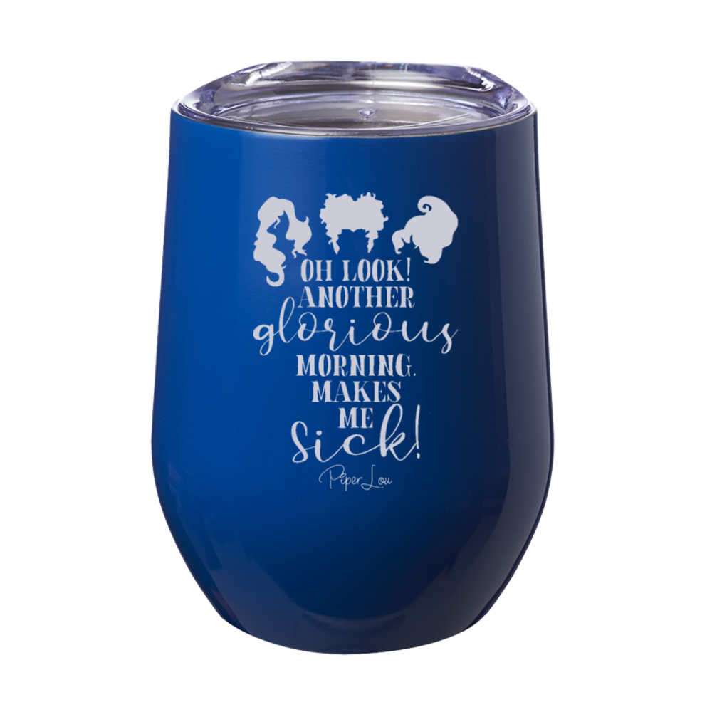 Spooky Sale | Oh Look Another Glorious Morning Laser Etched Tumbler