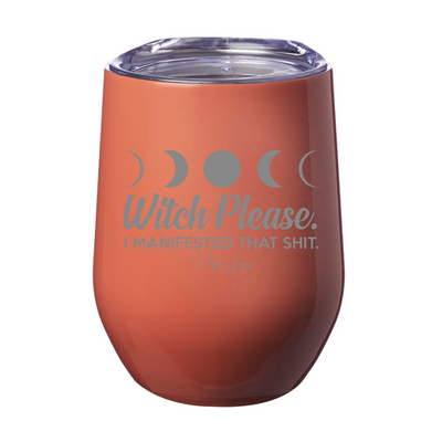 Spooky Sale | Witch Please I Manifested That Shit Laser Etched Tumbler