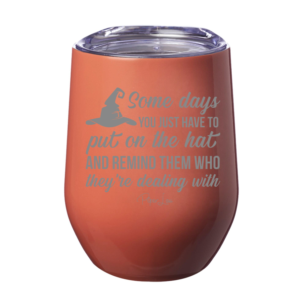 Spooky Sale | Put On The Hat And Remind Them Laser Etched Tumbler