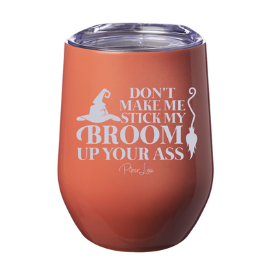 Spooky Sale | Don't Make Me Stick My Broom Laser Etched Tumbler