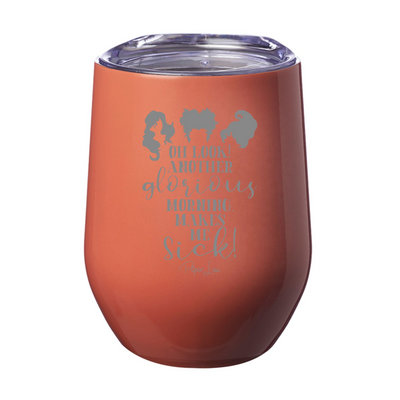 Spooky Sale | Oh Look Another Glorious Morning Laser Etched Tumbler