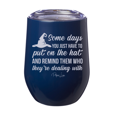 Spooky Sale | Put On The Hat And Remind Them Laser Etched Tumbler