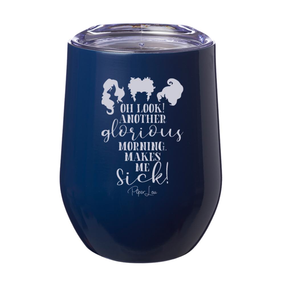 Spooky Sale | Oh Look Another Glorious Morning Laser Etched Tumbler