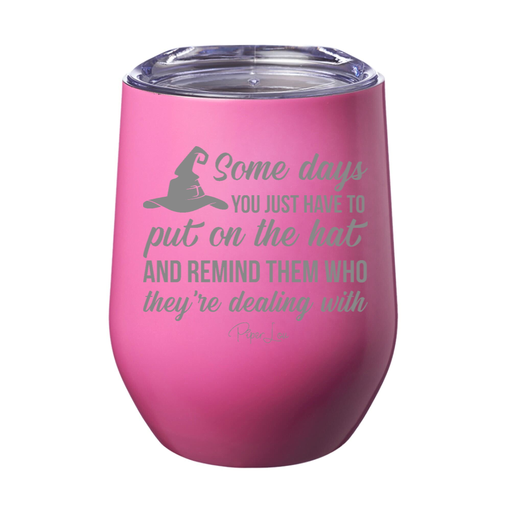 Spooky Sale | Put On The Hat And Remind Them Laser Etched Tumbler