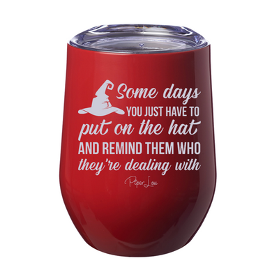 Spooky Sale | Put On The Hat And Remind Them Laser Etched Tumbler