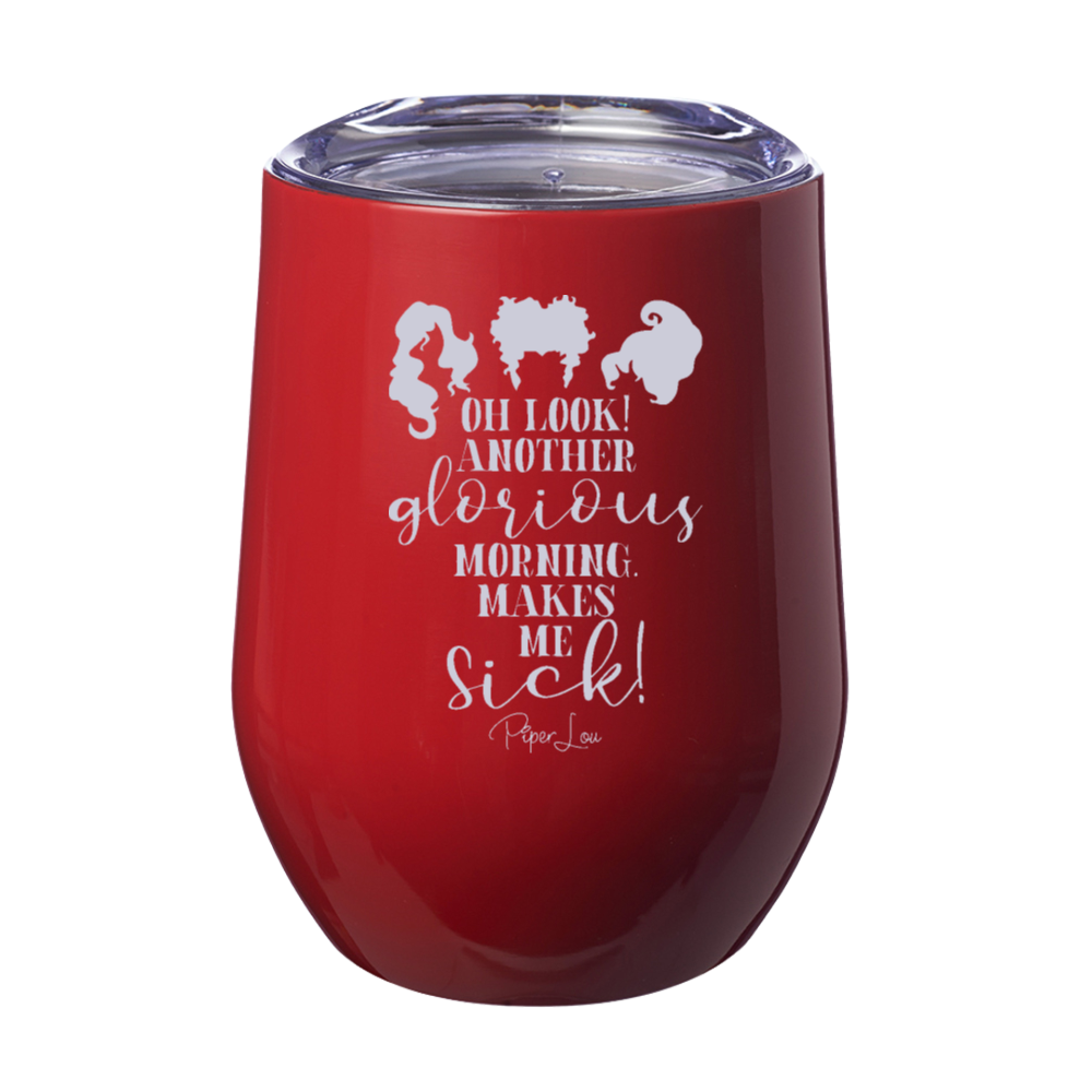 Spooky Sale | Oh Look Another Glorious Morning Laser Etched Tumbler