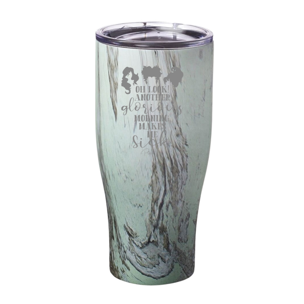 Spooky Sale | Oh Look Another Glorious Morning Laser Etched Tumbler