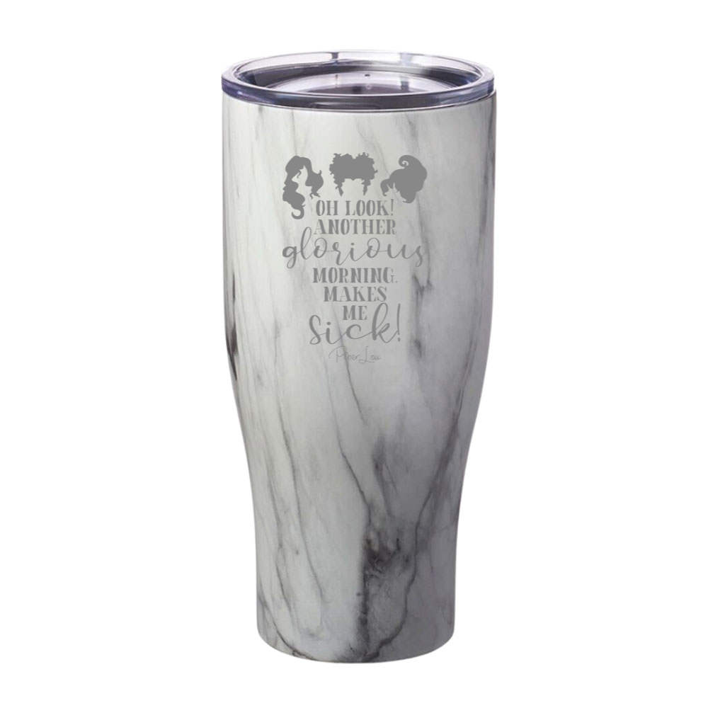 Spooky Sale | Oh Look Another Glorious Morning Laser Etched Tumbler